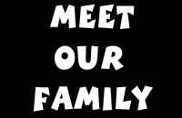 Come and meet our Family!